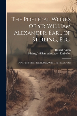The Poetical Works of Sir William Alexander, Ea... 102151859X Book Cover