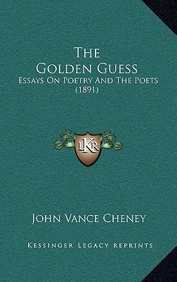 The Golden Guess: Essays On Poetry And The Poet... 1165542080 Book Cover