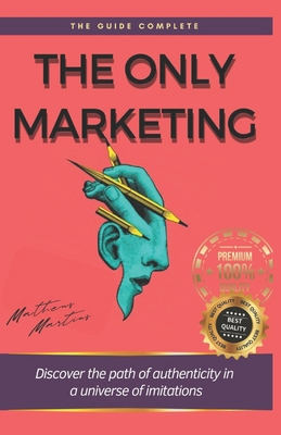 The Only Marketing: Discover the path of authen... B0C7JFWYZX Book Cover