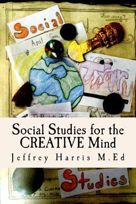 Social Studies for the Creative Mind: Activitie... 0615863604 Book Cover