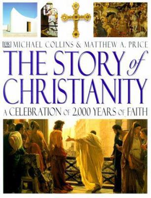 The Story of Christianity: A Celebration of 200... 0789446057 Book Cover