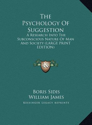 The Psychology of Suggestion: A Research Into t... [Large Print] 1169928994 Book Cover