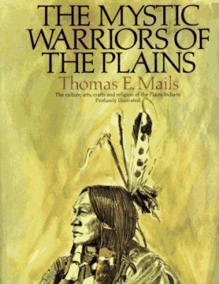 The Mystic Warriors of the Plains: The Culture,... 1569248435 Book Cover