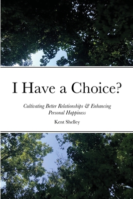 I Have a Choice?: Cultivating Better Relationsh... 1794810862 Book Cover