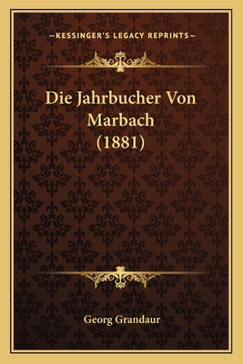 Die Jahrbucher Von Marbach (1881) [German] 1166705072 Book Cover