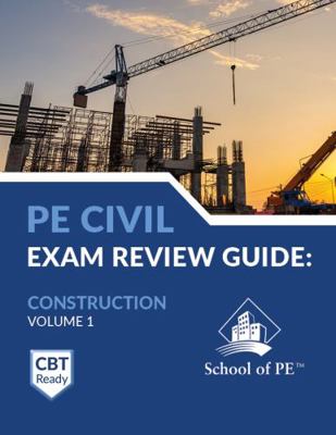 PE Civil Construction Exam Review Guide: Volume 1