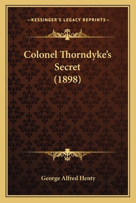 Colonel Thorndyke's Secret (1898) 1165935457 Book Cover