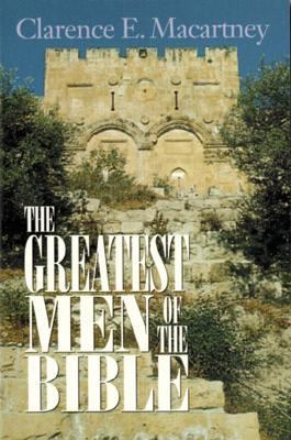 The Greatest Men of the Bible 0825432863 Book Cover