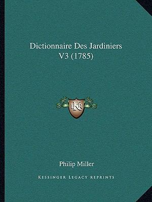 Dictionnaire Des Jardiniers V3 (1785) [French] 1166069818 Book Cover