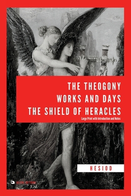 The Theogony, Works and Days, The Shield of Her... [Large Print] 2384550594 Book Cover