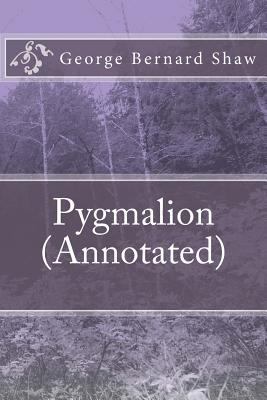 Pygmalion (Annotated) 154067553X Book Cover