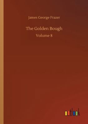 The Golden Bough: Volume 8 3752336234 Book Cover