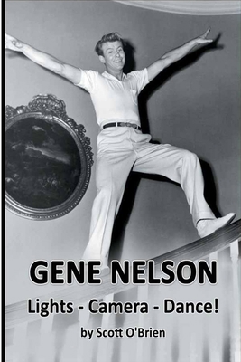 Gene Nelson - Lights! Camera! Dance! B0CH2GRZW2 Book Cover
