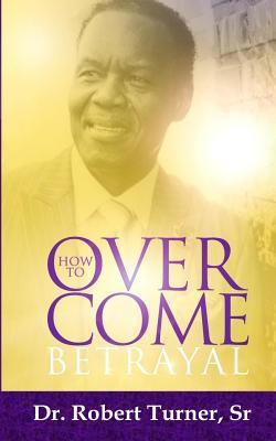 How to overcome betrayal 154544966X Book Cover