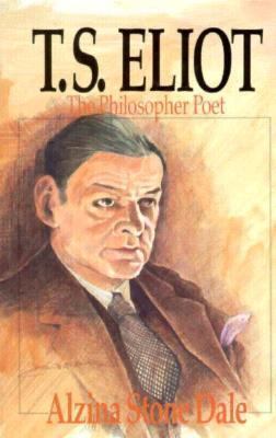 T.S. Eliot, the Philosopher Poet: The Philosoph... 0877888329 Book Cover