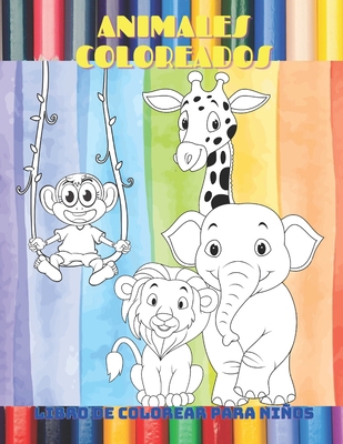 ANIMALES COLOREADOS - Libro De Colorear Para Niños [Spanish] B08KFWM441 Book Cover