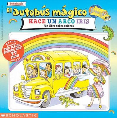 El Autobus Magico Hace un Arco Iris: Un Libro S... [Spanish] 0590390996 Book Cover