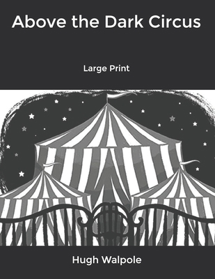 Above the Dark Circus: Large Print B0851M2BGM Book Cover