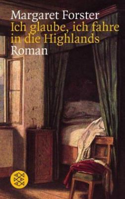 Ich glaube, ich fahre in die Highlands. Roman. [German] 3596108675 Book Cover