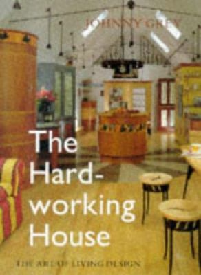 The Hardworking House the Art of Living Design 0304350877 Book Cover