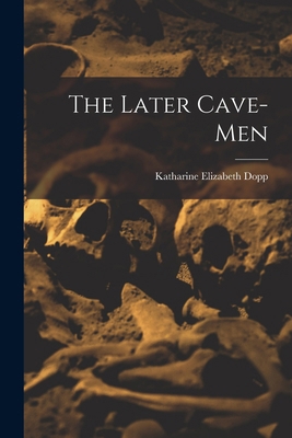 The Later Cave-Men 1018234942 Book Cover