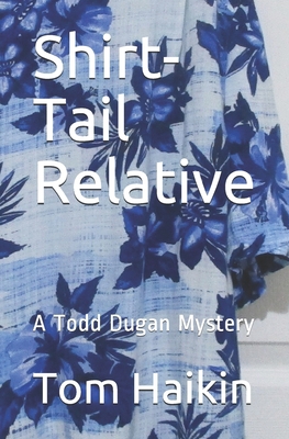 Shirt-Tail Relative: A Todd Dugan Mystery B08NF2Z8T8 Book Cover