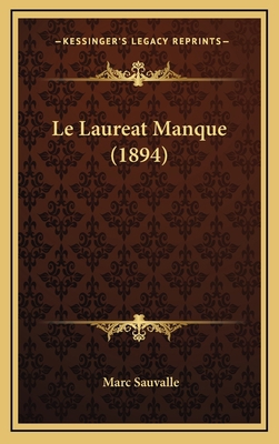 Le Laureat Manque (1894) [French] 1168865654 Book Cover