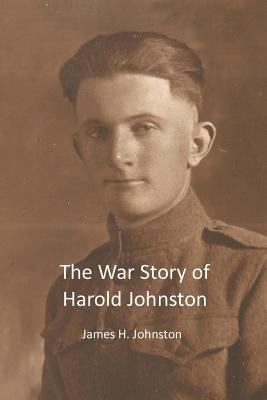 The War Story of Harold Johnston 1512037370 Book Cover