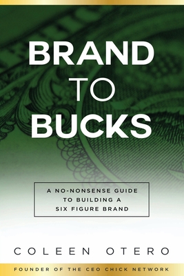 Brand To Bucks: A No Nonsense Guide To Building... 1732981566 Book Cover