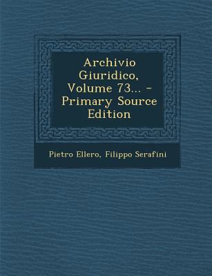 Archivio Giuridico, Volume 73... - Primary Sour... [Italian] 1295484528 Book Cover