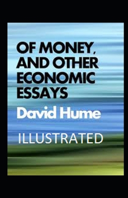 Of Money, and Other Economic Essays Illustrated B08YQR6762 Book Cover