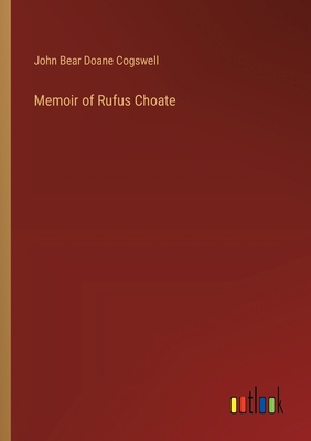 Memoir of Rufus Choate 3385342031 Book Cover