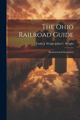 The Ohio Railroad Guide: Illustrated and Descri... 1021489786 Book Cover