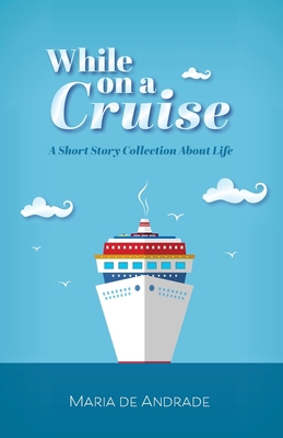 While on a Cruise: A Short Story Collection Abo... 1525552953 Book Cover