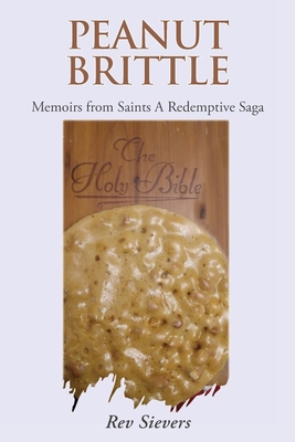 Peanut Brittle: Memoirs from Saints A Redemptiv... B0GZM8D2XX Book Cover