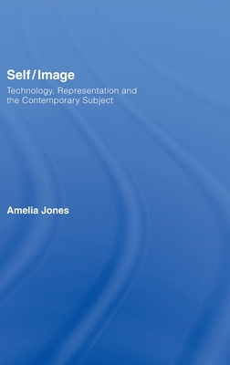 Self/Image: Technology, Representation, and the... 0415345219 Book Cover