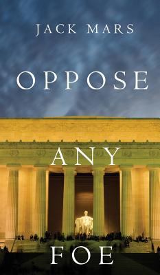 Oppose Any Foe (A Luke Stone Thriller-Book 4) 1632918528 Book Cover