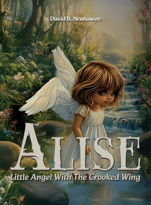 Alise: Little Angel With the Crooked Wing B0DPBNLGHD Book Cover