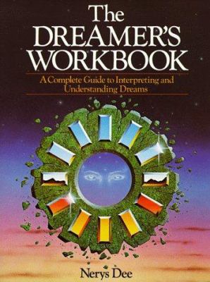 The Dreamer's Workbook: A Complete Guide To Int... B005G6LIVI Book Cover
