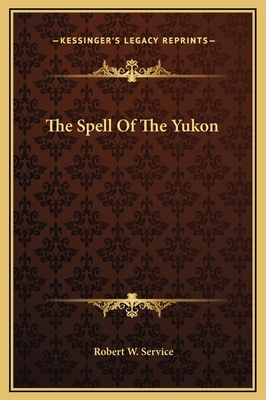 The Spell Of The Yukon 1169212824 Book Cover