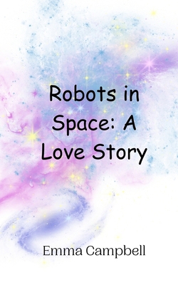 Robots in Space: A Love Story 9908013971 Book Cover