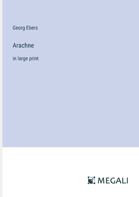 Arachne: in large print 3387043287 Book Cover