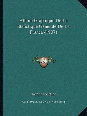 Album Graphique De La Statistique Generale De L... [French] 1168098432 Book Cover