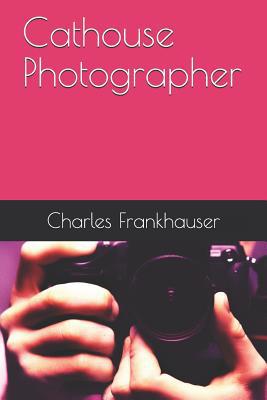 Cathouse Photographer 1091440239 Book Cover