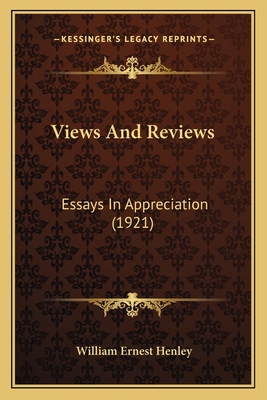 Views And Reviews: Essays In Appreciation (1921) 1165933659 Book Cover