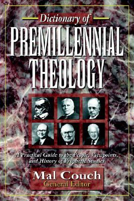 Dictionary of Premillennial Theology 0825424100 Book Cover