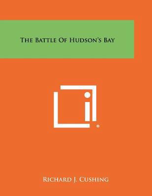 The Battle of Hudson's Bay 1258504871 Book Cover