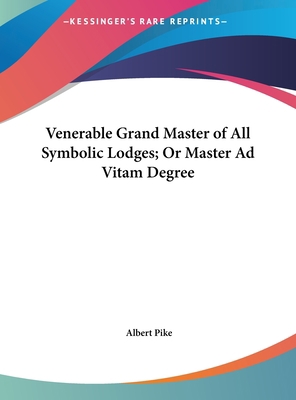 Venerable Grand Master of All Symbolic Lodges; ... 116150916X Book Cover
