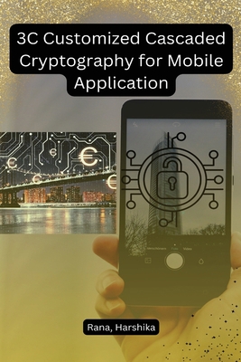 3C Customized Cascaded Cryptography for Mobile ... B0C6YX2H1L Book Cover