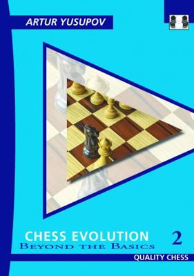 Chess Evolution 2: Beyond the Basics 1906552460 Book Cover